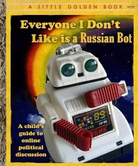 Everyone I Don't Like Is a Russian Bot