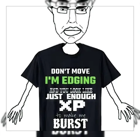 Don't Move, I'm Edging