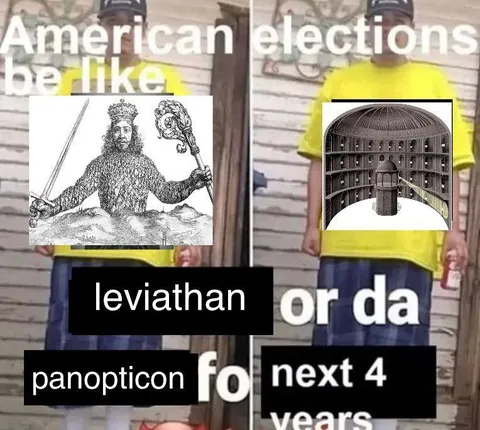 American Elections Be Like Leviathan Panopticon