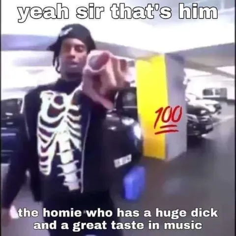 Yeah Sir That's Him Homie