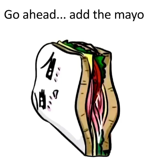 Go Ahead Add the Mayo