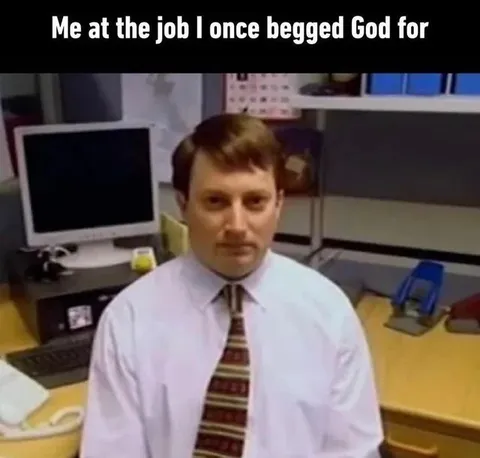 Begged God for This Job