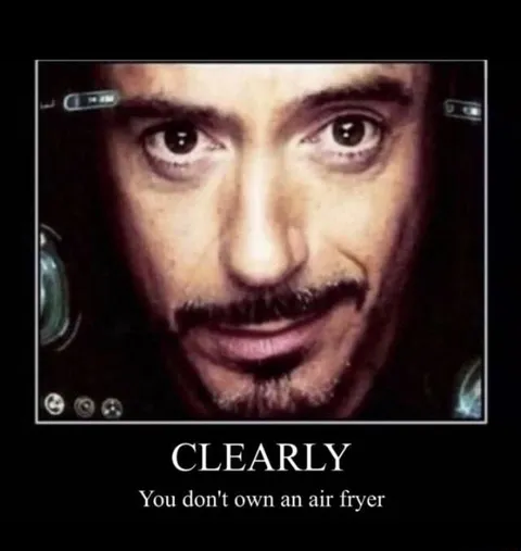 Clearly You Don't Own an Air Fryer