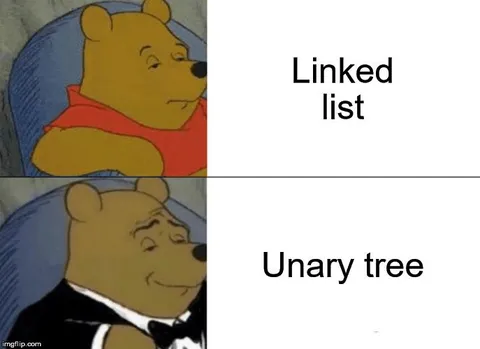 Linked List vs Unary Tree Pooh