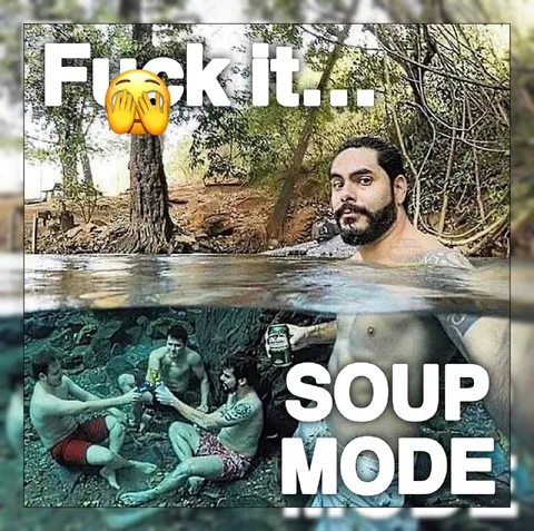 F*ck It Soup Mode