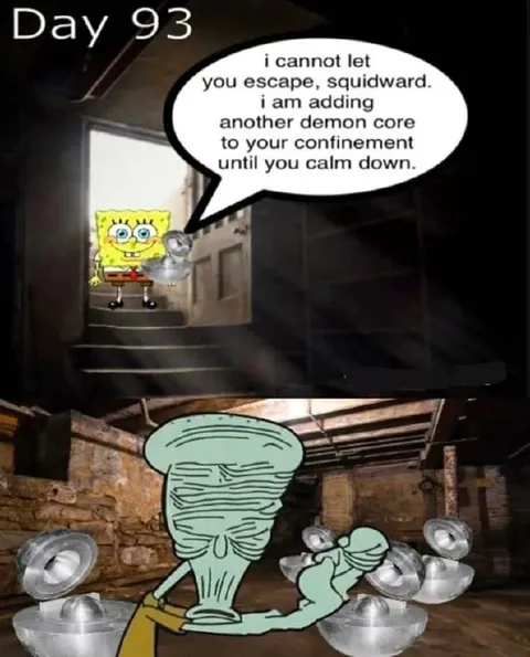 Day 93 Squidward Confinement