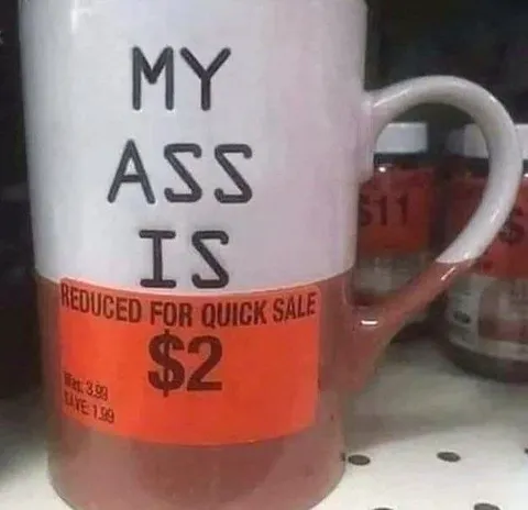 My Ass Is Reduced for Quick Sale