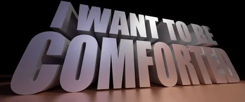 I Want to Be Comforted