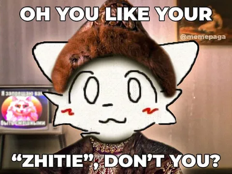Oh You Like Your Zhitie