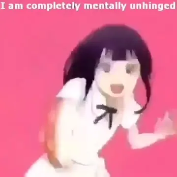 Completely Mentally Unhinged
