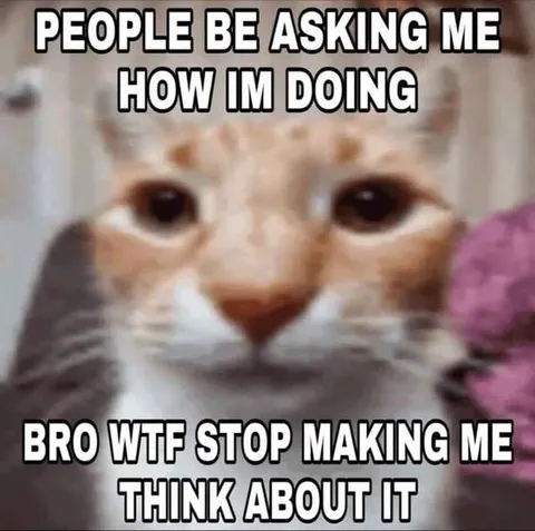 People Asking How I'm Doing