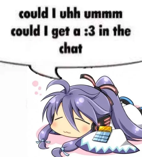 Could I get a :3 in the chat