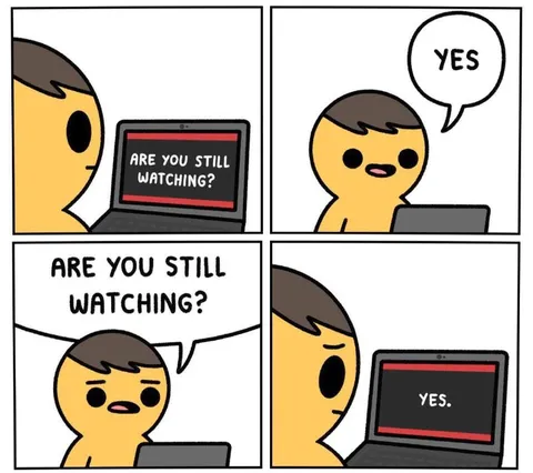 Are You Still Watching?