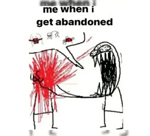 Me When I Get Abandoned