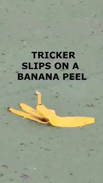 Tricker Slips on a Banana Peel