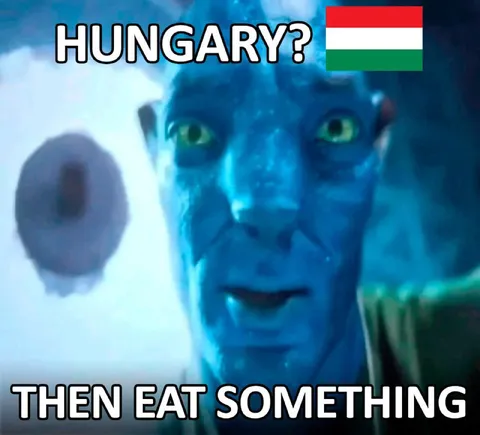 Hungary Then Eat Something