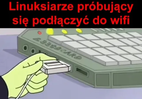 Linuksiarze próbujący połączyć się z Wi-Fi