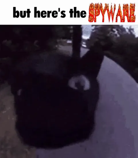 But Here's the Spyware