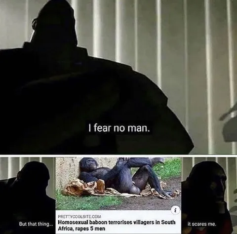 I fear no man but that thing