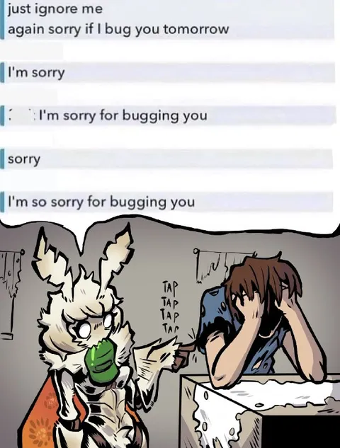 Sorry for Bugging You