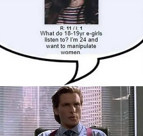 Patrick Bateman Wants to Manipulate Women