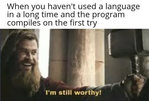 Still Worthy After First Compile