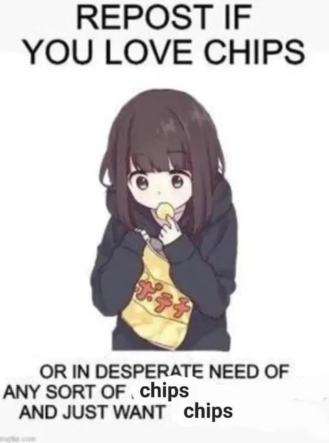 Repost If You Love Chips