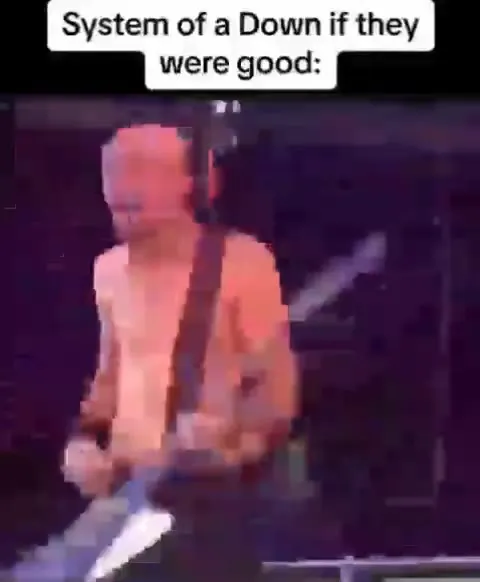 System of a Down if They Were Good