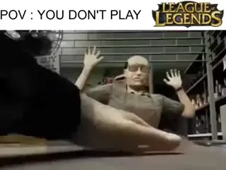 POV: You Don't Play League of Legends