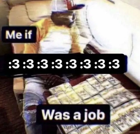 Me If :3 Was a Job