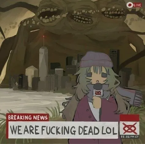We Are Fucking Dead LOL