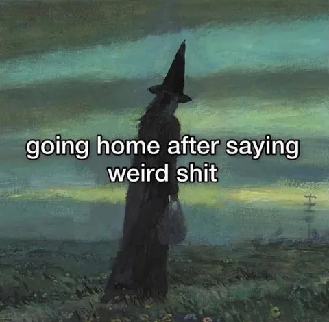 Going Home After Saying Weird Shit