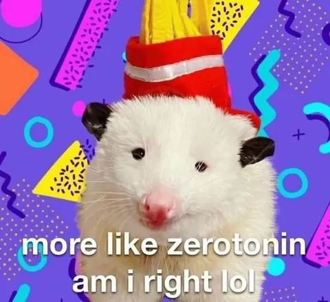 More Like Zerotonin Possum