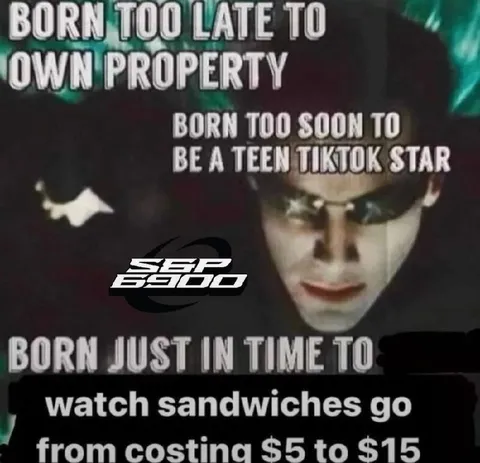 Born Just in Time for Expensive Sandwiches