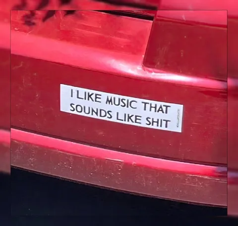 Music That Sounds Like Shit