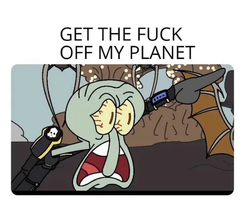 Get the Fuck Off My Planet