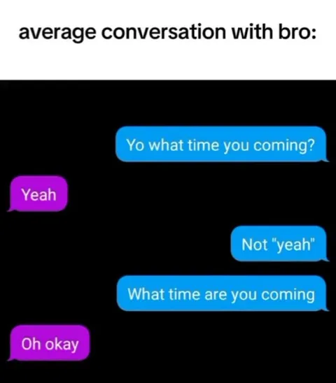 Average Conversation With Bro