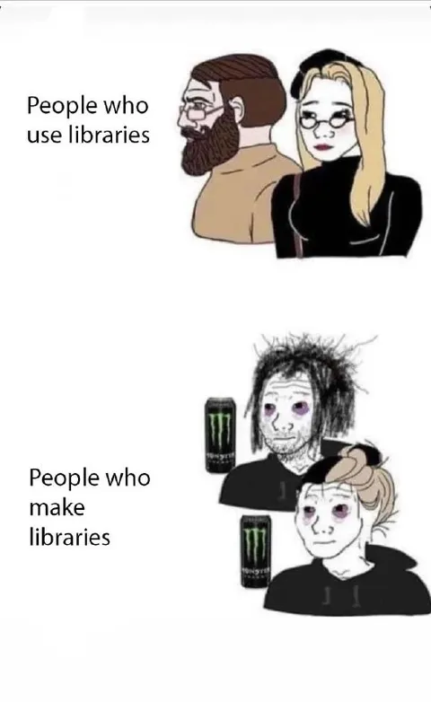 People Who Use Libraries vs Make Libraries
