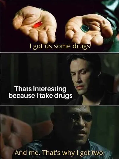 I Got Us Some Drugs