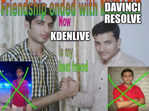 Friendship Ended With Kdenlive