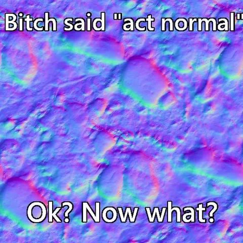 Act Normal Now What