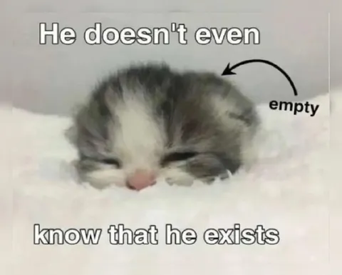 He Doesn't Even Know That He Exists