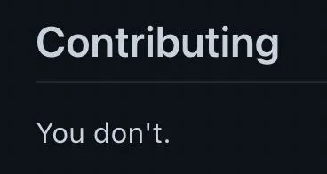 Contributing? You Don't