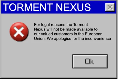 Torment Nexus EU Ban Error