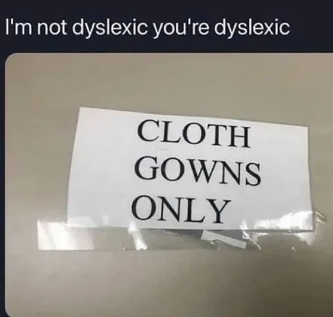 You're Dyslexic Cloth Sign