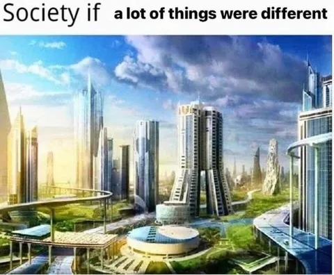 Society If Things Were Different