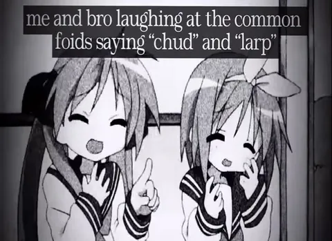 Laughing at Chud and Larp