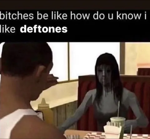 Bitches Know Deftones