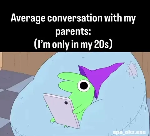 Average Conversation With My Parents