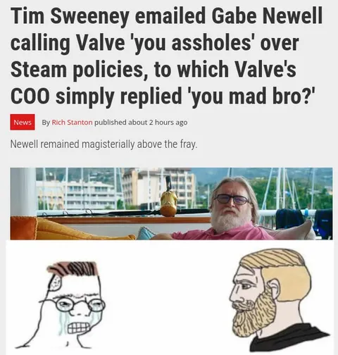You Mad Bro Gabe Newell
